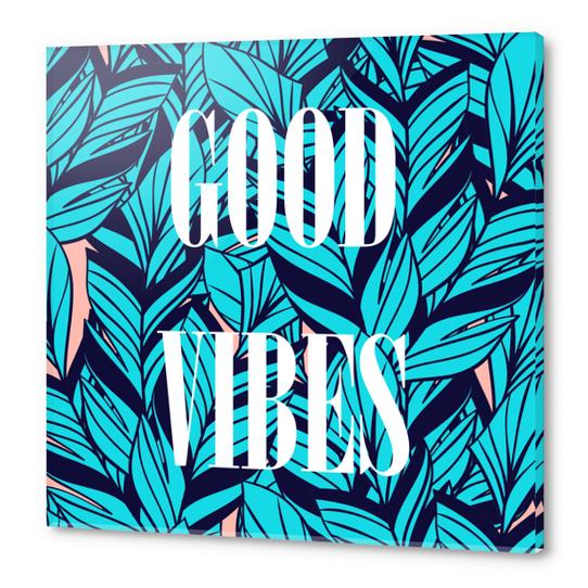 Blue Banana Leaves + Good Vibes Acrylic prints by cadinera