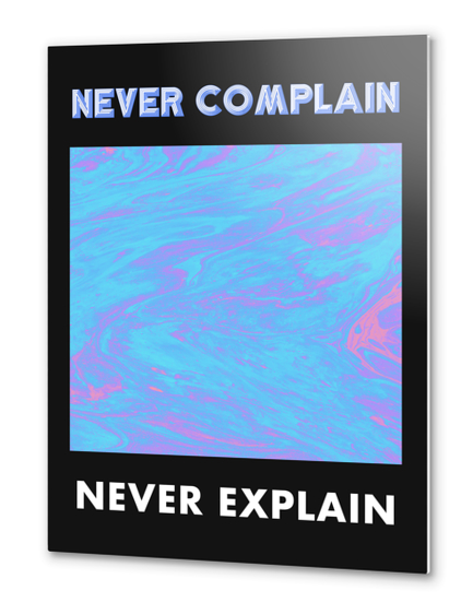 Never Complain Never Explain Metal prints by Octavia Soldani