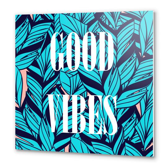 Blue Banana Leaves + Good Vibes Metal prints by cadinera