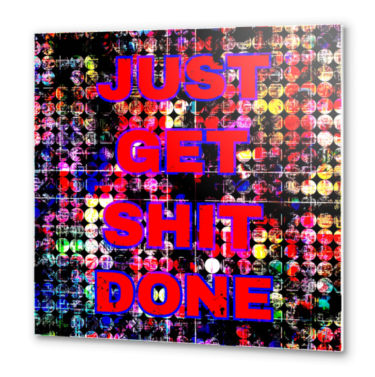 just get it done quote with circle pattern painting abstract background in red pink blue yellow Metal prints by Timmy333