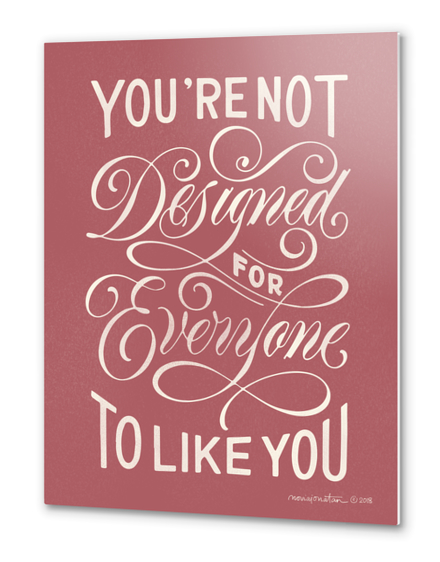 You're Not Designed Metal prints by noviajonatan