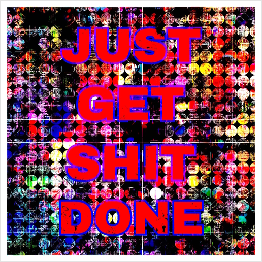 just get it done quote with circle pattern painting abstract background in red pink blue yellow Art Print by Timmy333