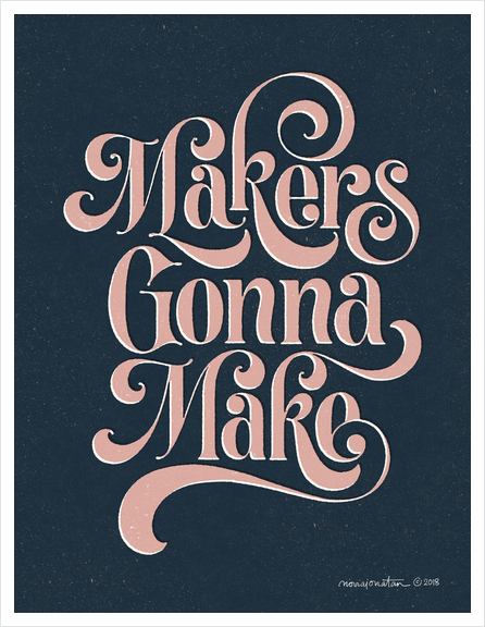  Makers Gonna Make no.1 Art Print by noviajonatan