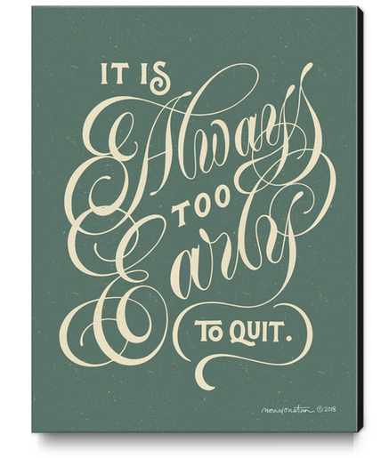 It's Always Too Early to Quit Canvas Print by noviajonatan