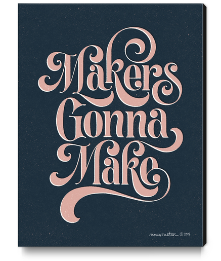  Makers Gonna Make no.1 Canvas Print by noviajonatan