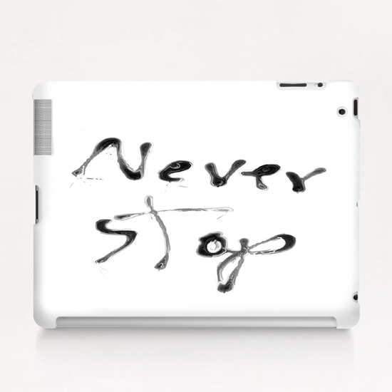 Never Stop handwriting in black and white Tablet Case by Timmy333