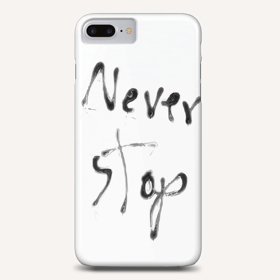 Never Stop handwriting in black and white Phone Case by Timmy333