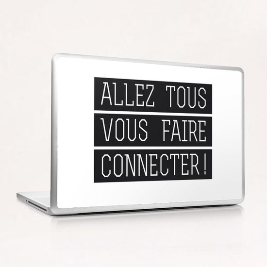 Allez tous vous faire connecter ! Laptop & iPad Skin by Alex Xela