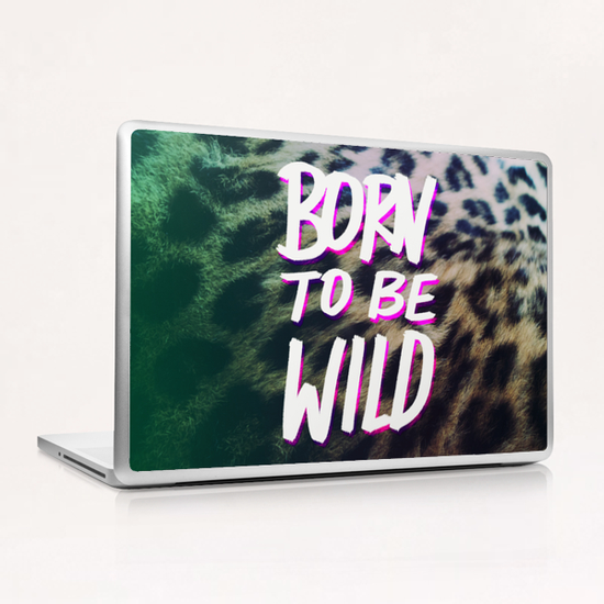 Born to be Wild Laptop & iPad Skin by Leah Flores