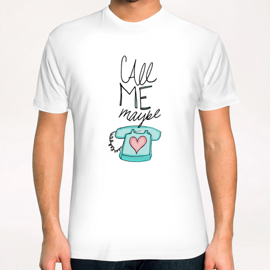 Call Me Maybe T-Shirt by Leah Flores